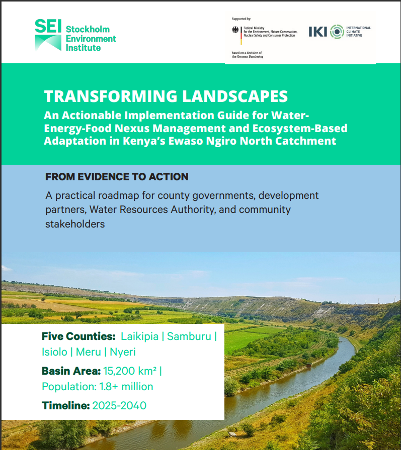 TRANSFORMING LANDSCAPES An Actionable Implementation Guide for WaterEnergy-Food Nexus Management and Ecosystem-Based  Adaptation in Kenya’s Ewaso Ngiro North Catchment